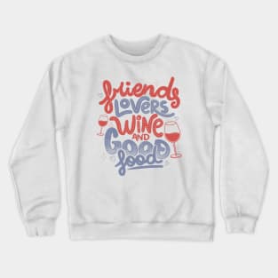 Friends Lovers Wine and Good Food by Tobe Fonseca Crewneck Sweatshirt